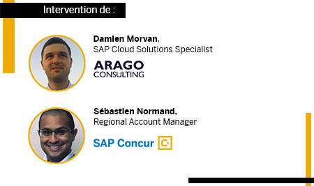 Intervention de Damien Morvan, SAP Cloud Solutions Specialist Arago Consulting et Sébastien Normand, Regional Account Manager SAP Concur